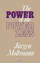 The Power of the Powerless, Jurgen Moltmann 
