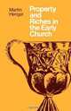 Property and Richaes in the Early Church, Martin Hengel 