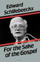 For the Sake of the Gospel, Edward Schillebeeckx 