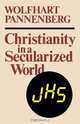 Christianity in a Secularized World, Wolfhart Pannenberg 