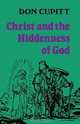 Christ and the Hiddenness of God, Don Cupitt 