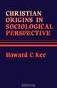 Christian Origins in Sociological Perspective, Howard C. Kee 