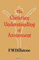 The Christian Understanding of the Atonement, F. W. Dillistone 