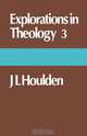 Exolorations in Theology 3, J. L. Houlden 
