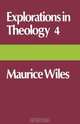 Explorations in Theology 4, Maurice F. Wiles 