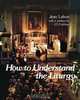 How to Understand the Liturgy, Jean Lebon 