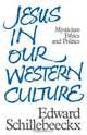 Jesus in Our Western Culture, Edward Schillebeeckx 