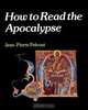 How to Read the Apocalypse, Jean-Pierre Prevost 