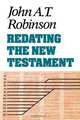 Redating the New Testament, John A. T. Robinson 