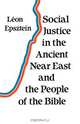 Social Justice in the Ancient Near East and the People of the Bible, Leon Epsztein 