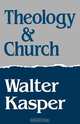 Theology and Church, Walter Kasper 