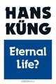 Eternal Life?, Hans Kung 