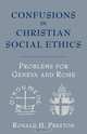Confusions in Christian Social Ethics, Ronald E. Preston 