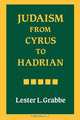 Judaism from Cyrus to Hadrian, Lester L. Grabbe 