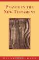 Prayer in the New Testament, Oscar Cullmann 