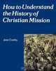 How to Understand the History of Christian Mission, Jean Comby 