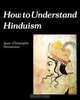 How to Understand Hinduism, Jean-Christophe Demariaux 