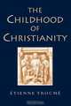The Childhood of Christianity, Etienne Trocme 