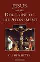 Jesus and the Doctrine of the Atonement, C. J. Den Heyer 