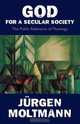 God for a Secular Society, Juergen Moltmann 