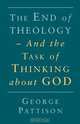 End of Theology and the Task of Thinking about God, George Pattison 