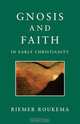 Gnosis and Faith in Early Christianity, Riemer Roukema 