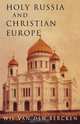 Holy Russia and Christian Europe, Wil Van Den Bercken 