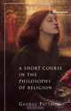 A Short Course in the Philosophy of Religion, George Pattison 