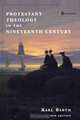 Protestant Theology in the Nineteenth Century (New Edition), Karl Barth 