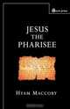 Jesus the Pharisee, Hyam Maccoby 