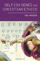 Selfish Genes and Christian Ethics, Neil Messer 