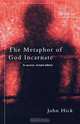 The Metaphor of God Incarnate, John Hick 