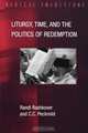 Litrgy, Time, and the Politics of Redemption, 
