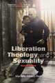 Liberation Theology and Sexuality Second Edition, 