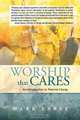 Worship That Cares, Mark Earey 