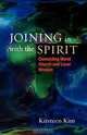 Joining in with the Spirit, Kirsteen Kim 