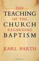 The Teaching of the Church Regarding Baptism, Karl Barth 