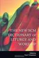 New Scm Dictionary of Liturgy and Worship, Paul F. Bradshw 
