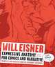 Expressive Anatomy for Comics and Narrative: Principles and Practices from the Legendary Cartoonist, Will Eisner 