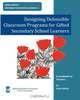 Designing Defensible Classroom Programs for Gifted Secondary School Learners, Sonia White 