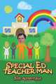 Special Ed Teacher Man, Bob Anterhaus 