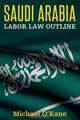 Saudi Arabia Labor Law Outline, Michael O