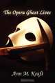 The Opera Ghost Lives, Ann M. Kraft 