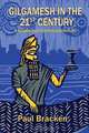 Gilgamesh in the 21st Century, Paul Bracken 