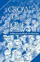 Grow to Love, Jean C. Grigor 