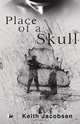 Place of a Skull, Keith Jacobsen 