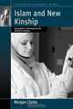Islam and New Kinship, Morgan Clarke 