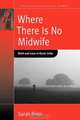 Where There Is No Midwife, Sarah Pinto 
