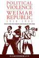 Political Violence in the Weimar Republic, 1918-1933, Dirk Schumann 