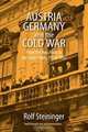 Austria, Germany, and the Cold War, Rolf Steininger 